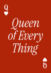 Queen of Every Thing Print