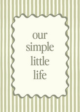 Our Simple Little Life Print