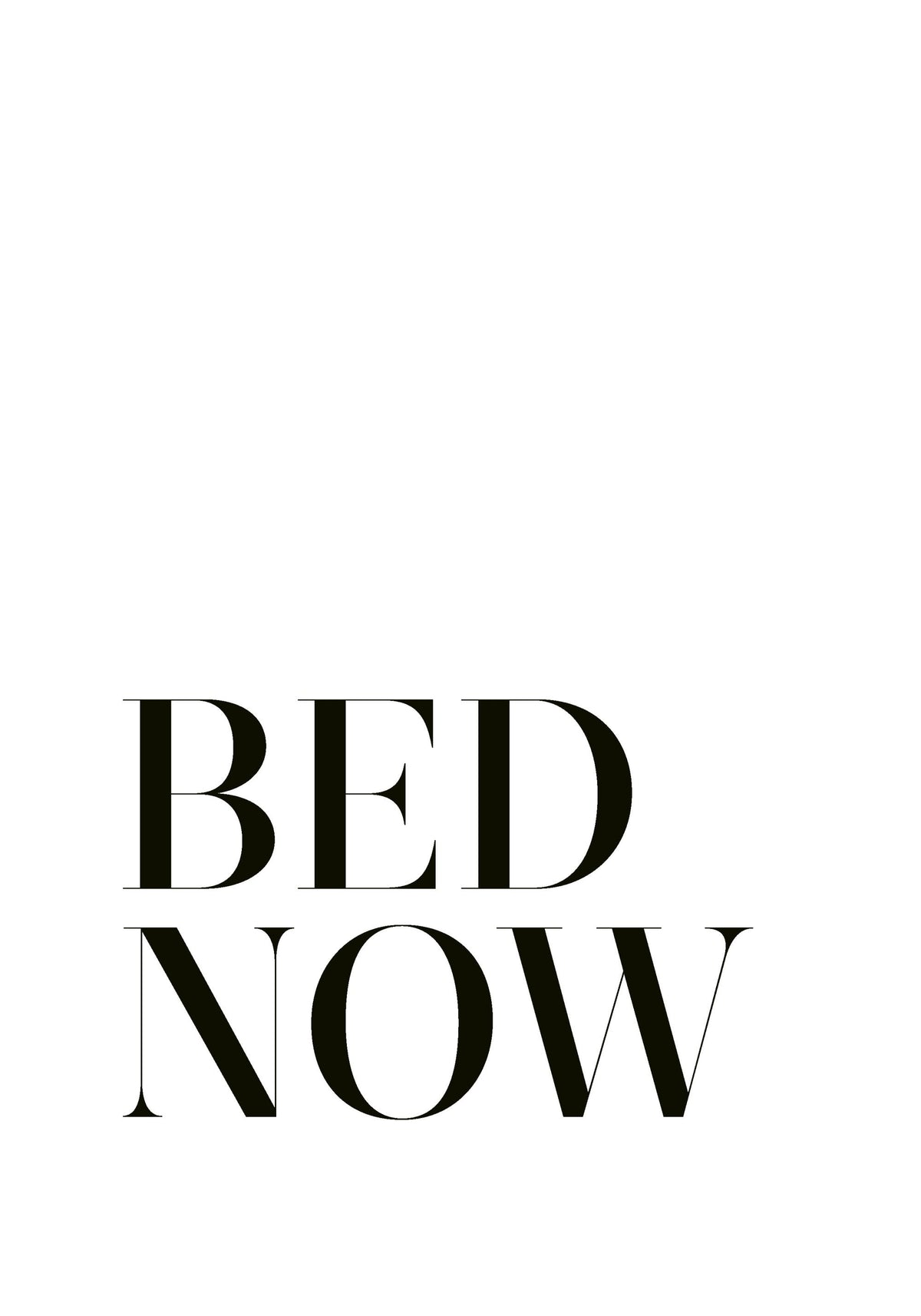 Bed. Now. Print