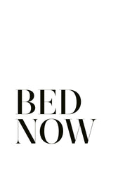 Bed. Now. Print