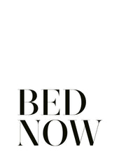 Bed. Now. Print