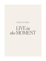 Live in the Moment Print