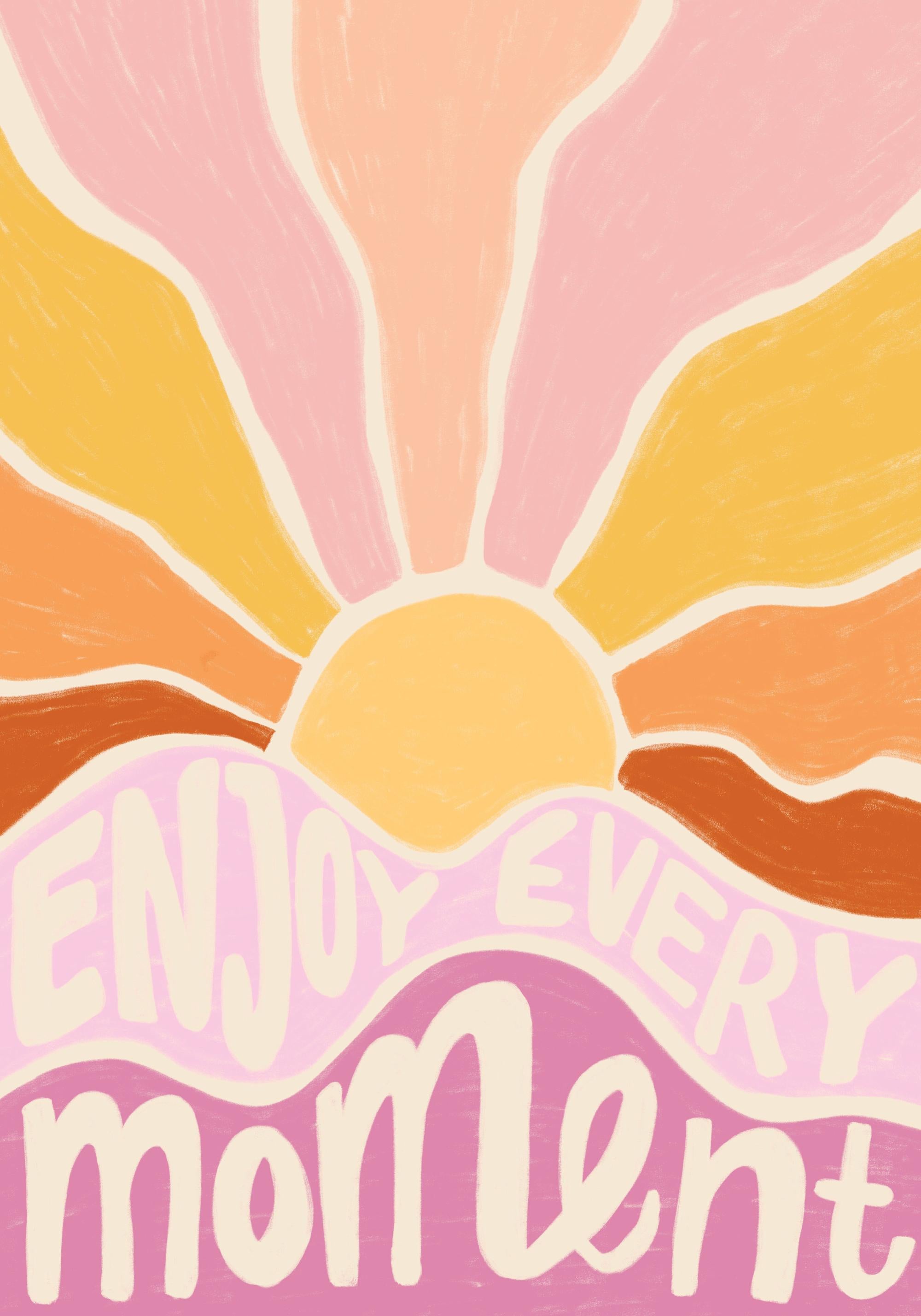 Enjoy Every Moment Print
