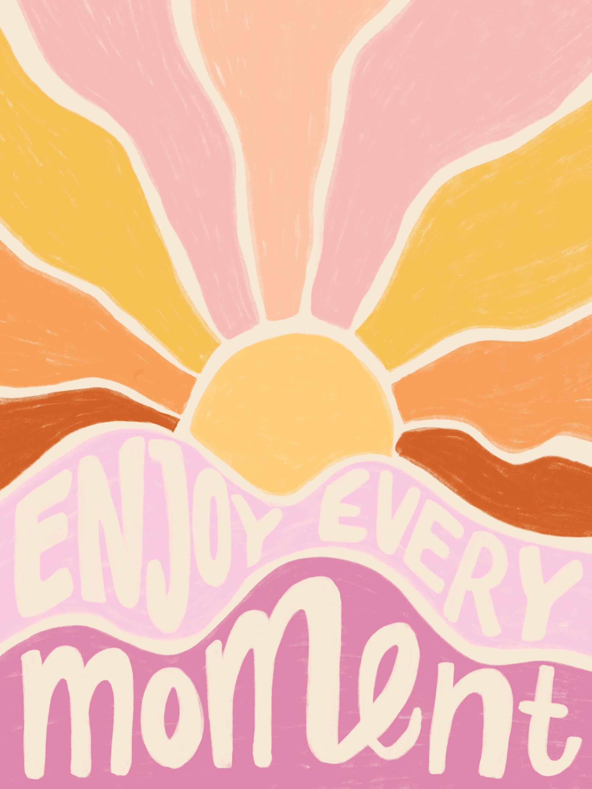 Enjoy Every Moment Print