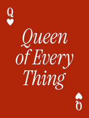 Queen of Every Thing Print
