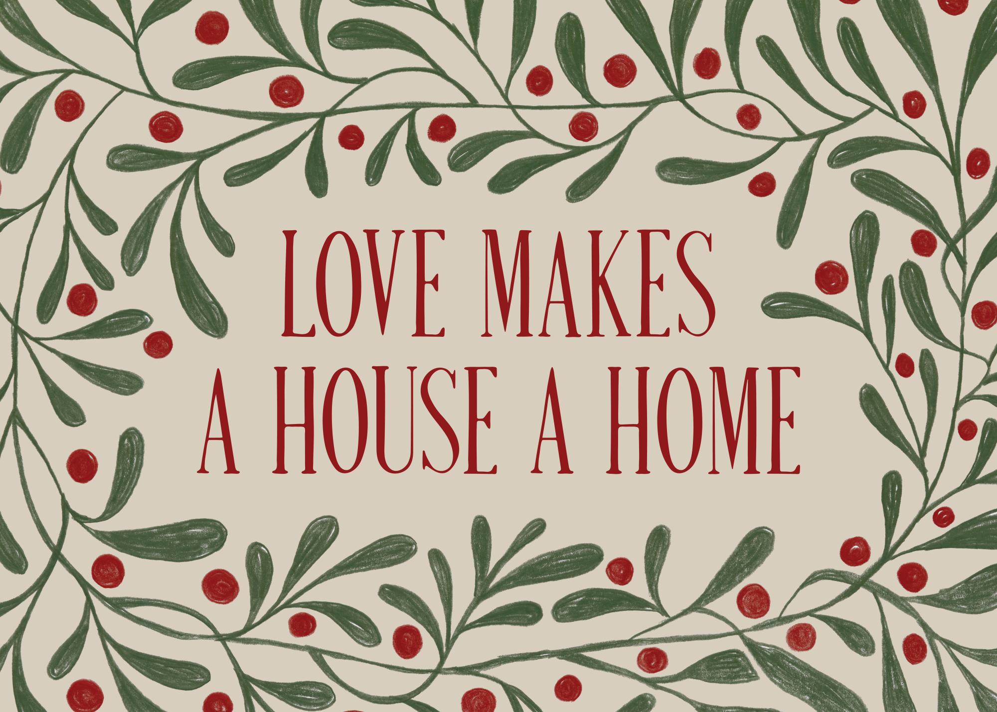 Love Makes a House a Home Print