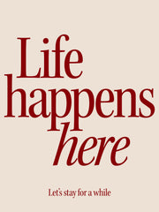 Life Happens Here Print