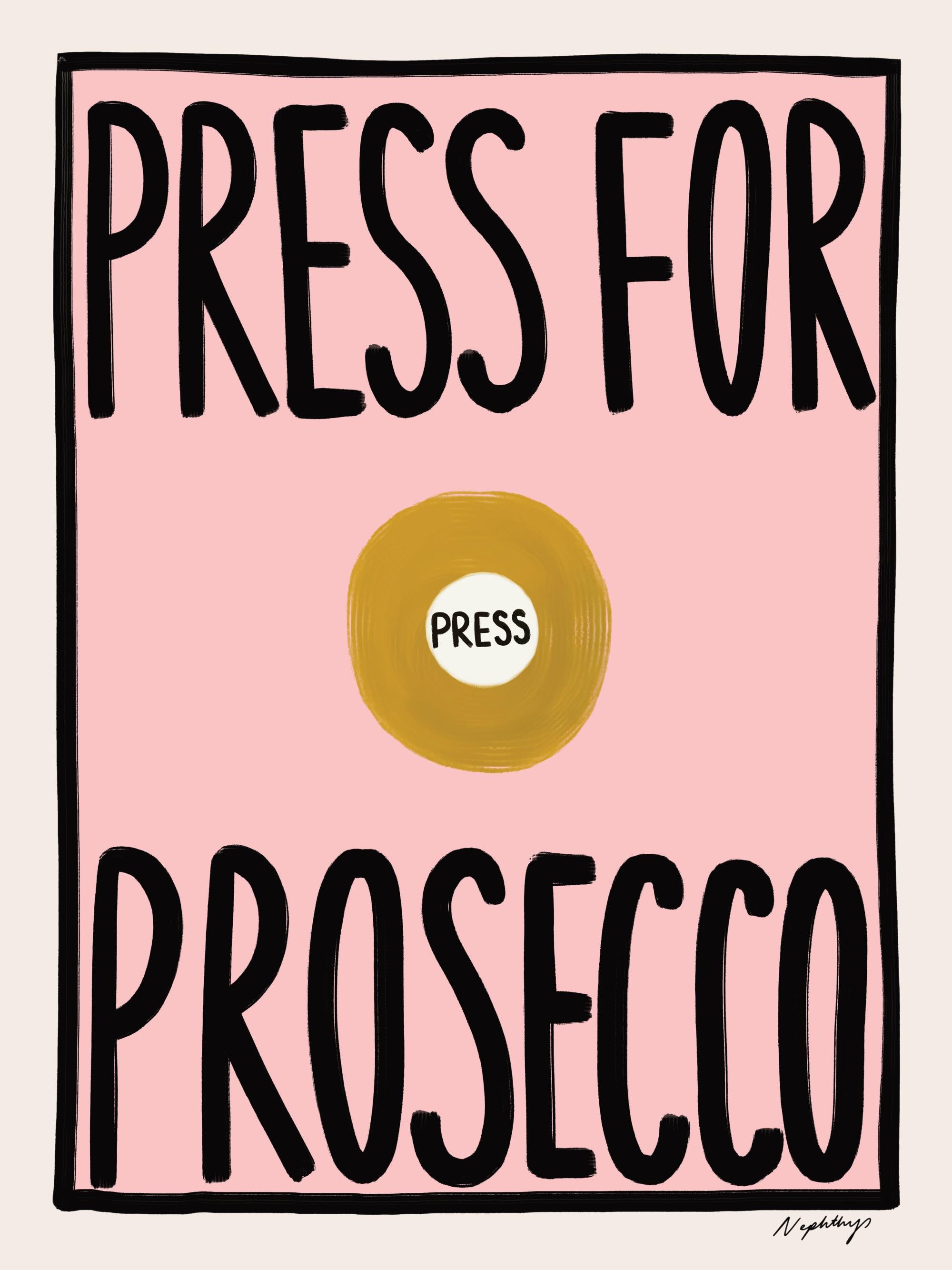 Nephthys Forster - Press for Prosecco Print