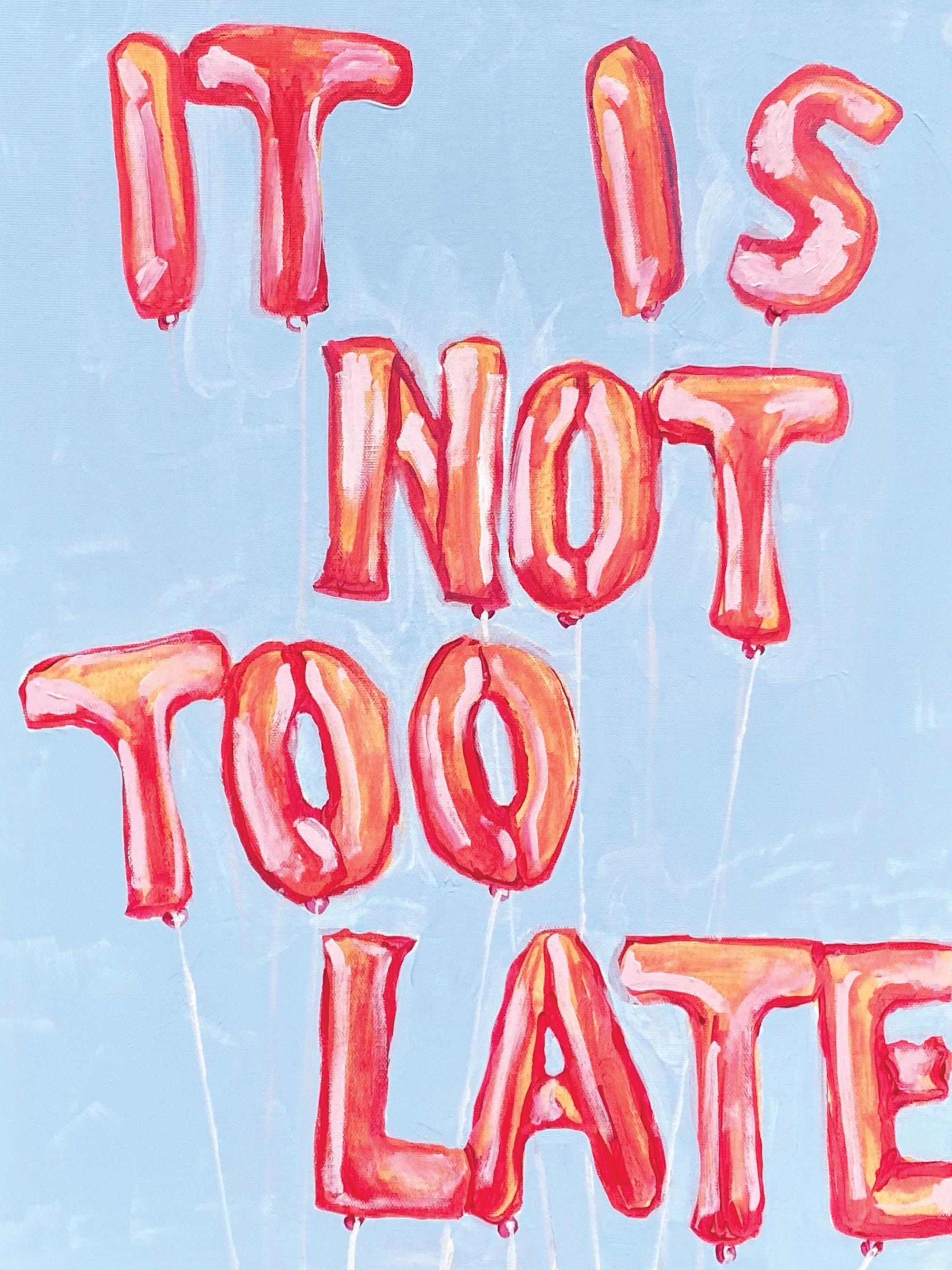 Lindsey Cherek - It is Not Too Late Print
