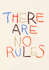 There Are No Rules Print