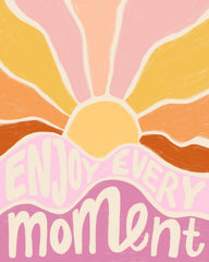 Enjoy Every Moment Print