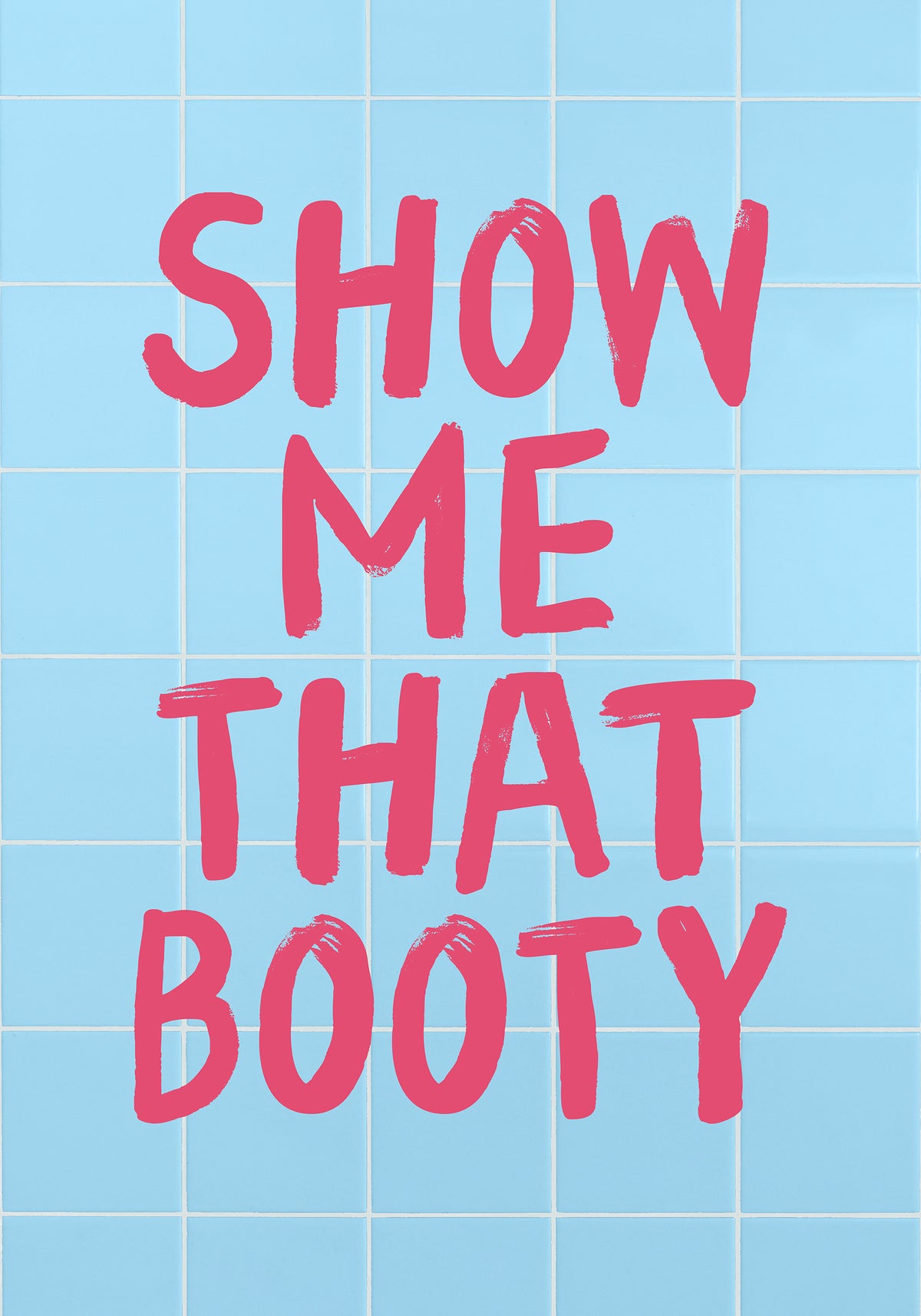 Show Me That Booty Print