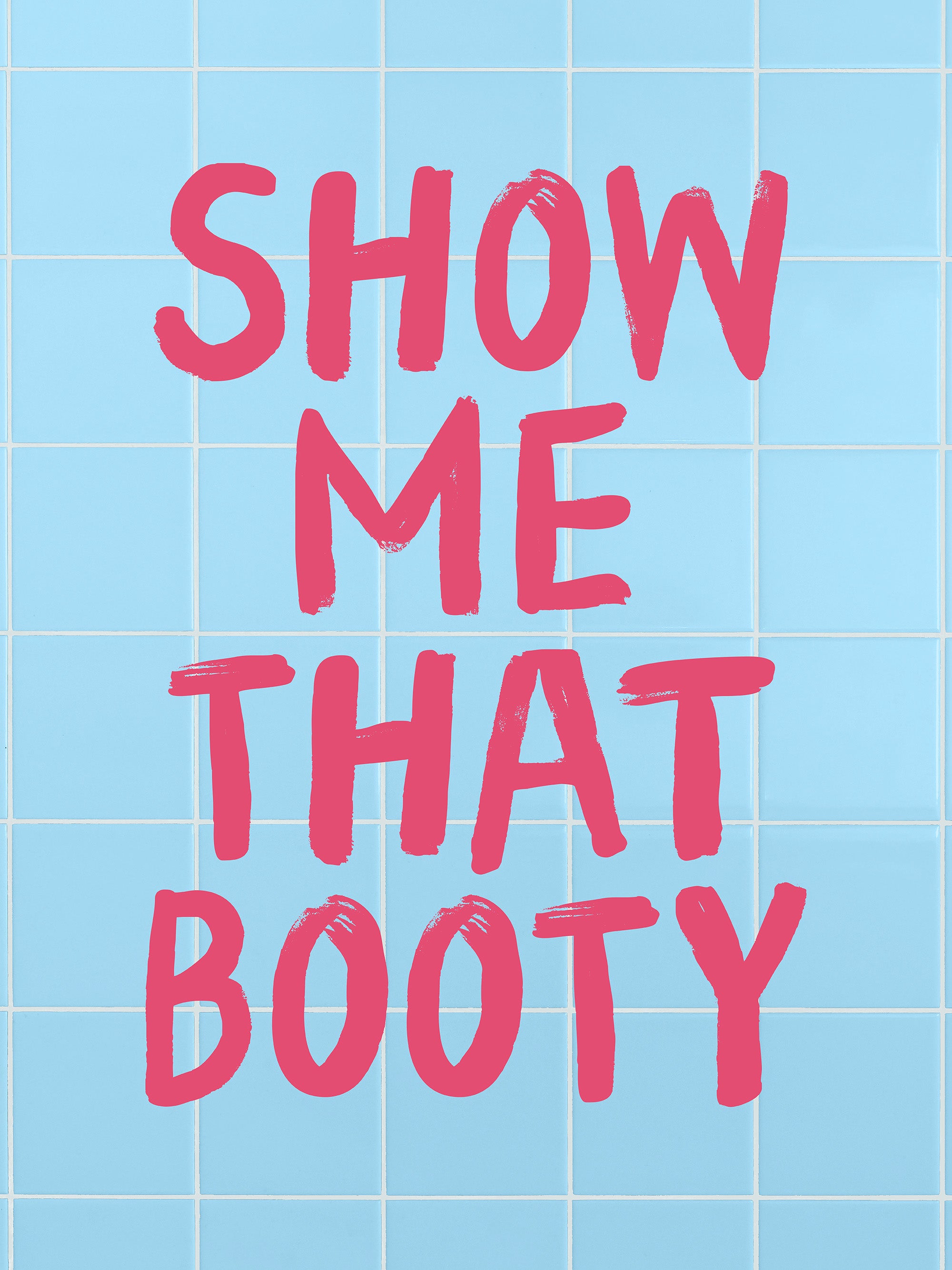 Show Me That Booty Print