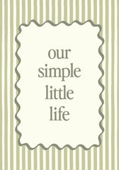 Our Simple Little Life Print