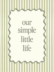 Our Simple Little Life Print
