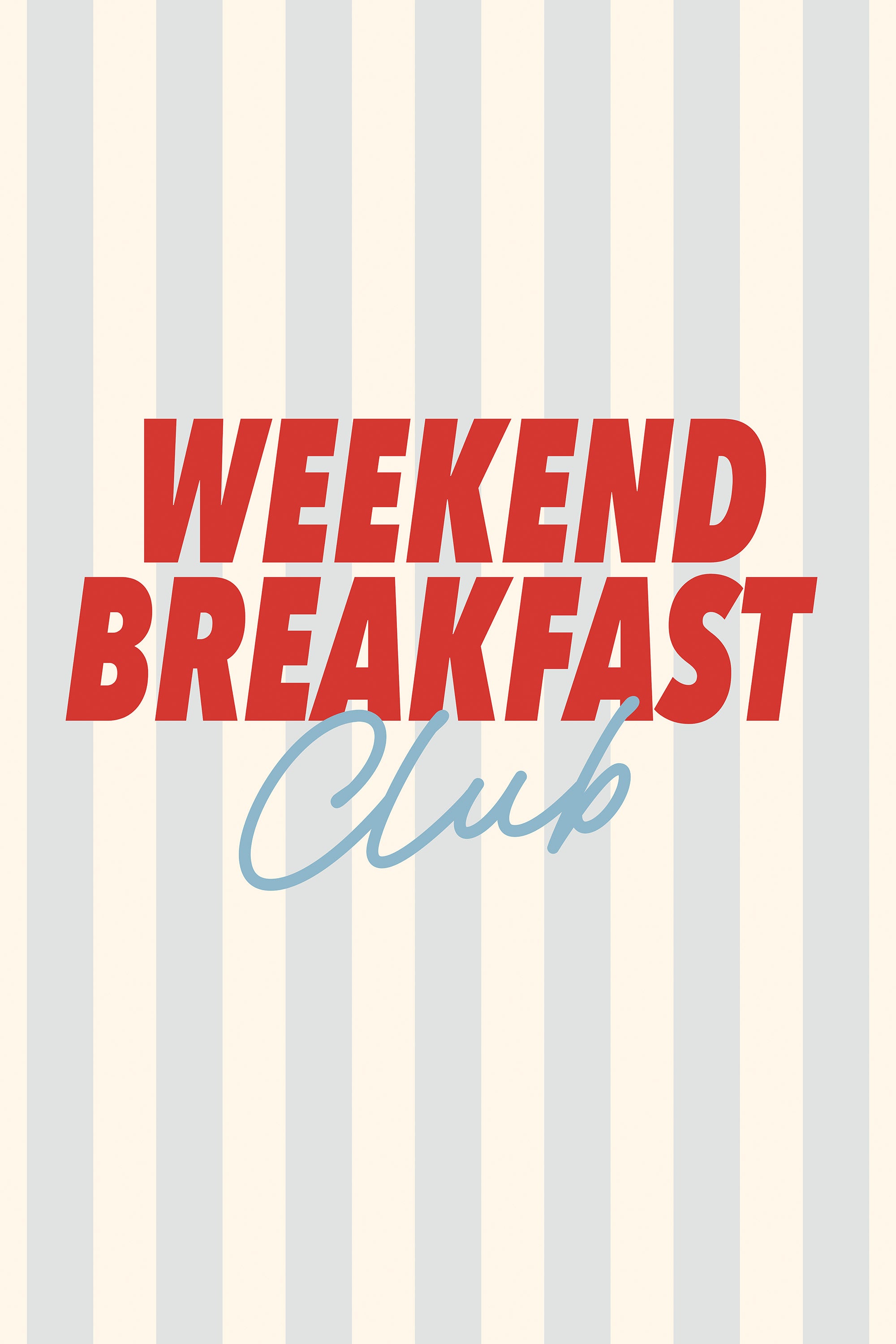 Weekend Breakfast Club Print