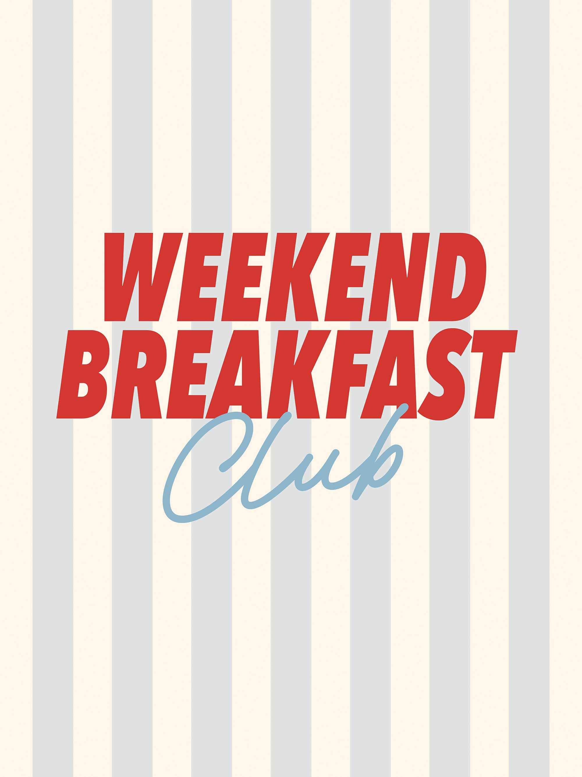 Weekend Breakfast Club Print