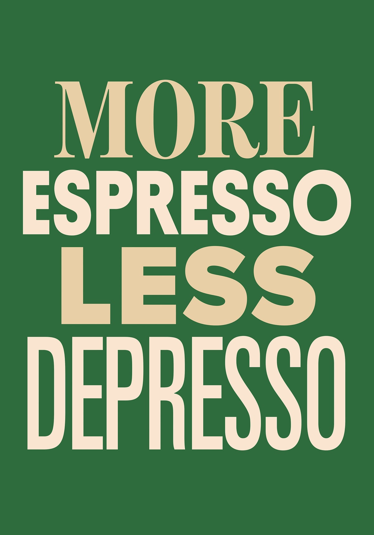 More Espresso Green Print