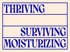 Thriving Surviving Moisturizing Print